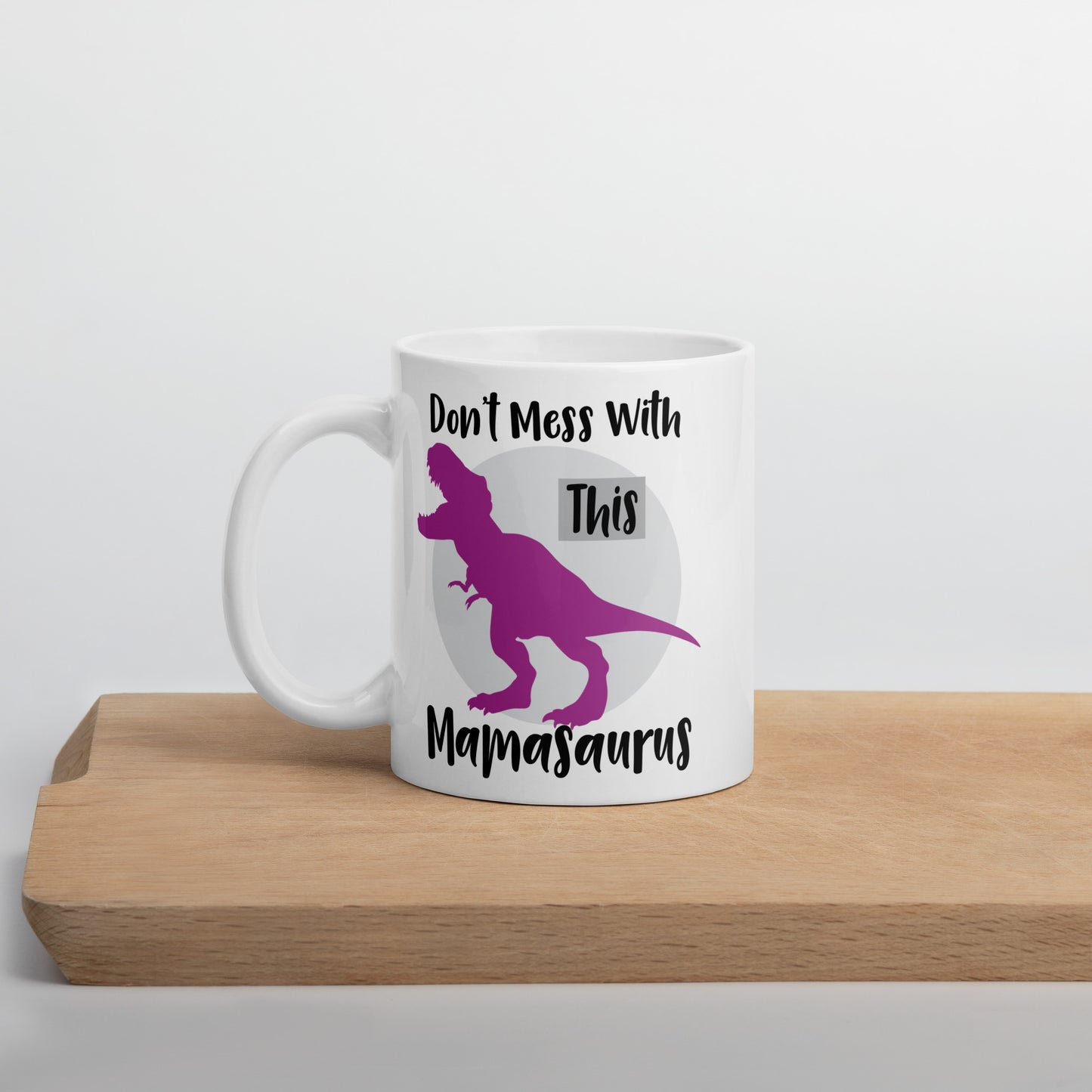 Mom Mug: Don't Mess With This Mamasaurus - Coffee Mug