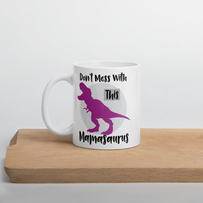 Mom Mug: Don't Mess With This Mamasaurus - Coffee Mug