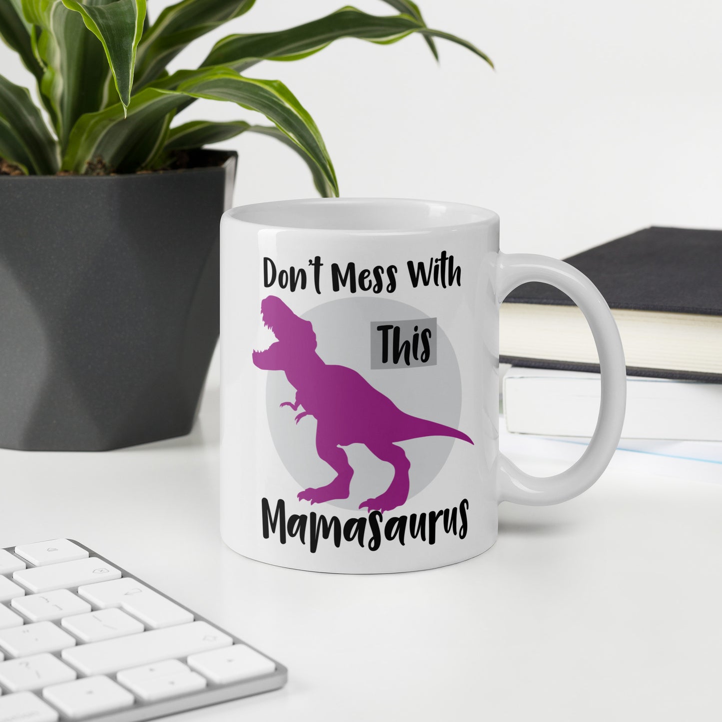 Mom Mug: Don't Mess With This Mamasaurus - Coffee Mug