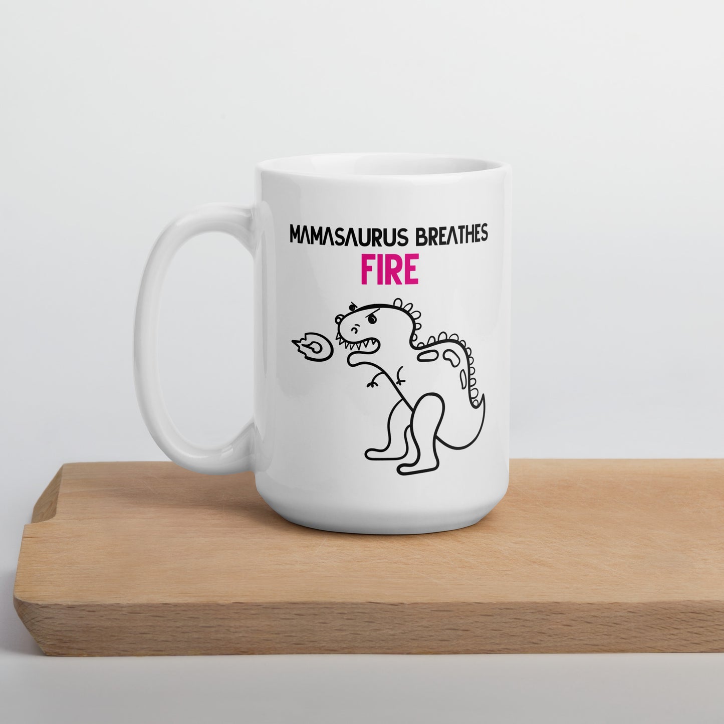 Mom Mug: Mamasaurus Breathes Fire Coffee Mug - White