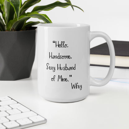 Husband Mug: Hello Sexy Husband Coffee Mug for Valentines Day | Anniversary Gift for Men